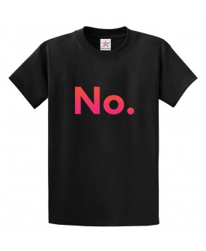 No Classic Unisex Kids and Adults T-Shirt